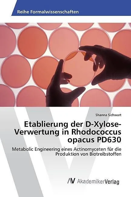 Etablierung der D-Xylose-Verwertung in Rhodococcus opacus PD630