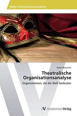 Kartonierter Einband Theatralische Organisationsanalyse von Armin Betschart