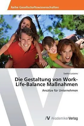 Die Gestaltung von Work-Life-Balance Maßnahmen
