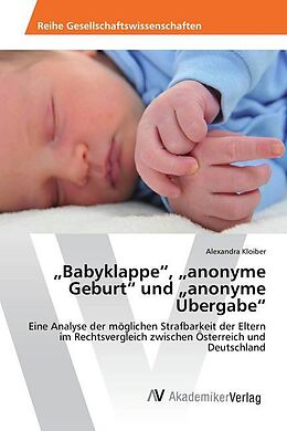 Kartonierter Einband  Babyklappe ,  anonyme Geburt  und  anonyme Übergabe  von Alexandra Kloiber