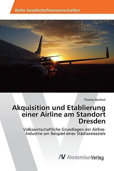 Akquisition und Etablierung einer Airline am Standort Dresden