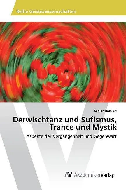 Derwischtanz und Sufismus, Trance und Mystik
