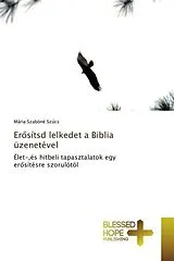 Kartonierter Einband (Kt) Er sítsd lelkedet a Biblia üzenetével von Mária Szabóné Sz cs
