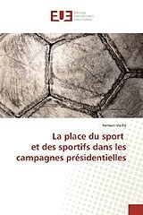 Kartonierter Einband (Kt) La place du sport et des sportifs dans les campagnes présidentielles von Romain Vieillé
