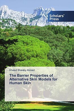 Kartonierter Einband The Barrier Properties of Alternative Skin Models for Human Skin von Khaled Shalaby Ahmed