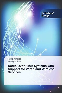 Kartonierter Einband Radio Over Fiber Systems with Support for Wired and Wireless Services von Paulo Almeida, Henrique Silva
