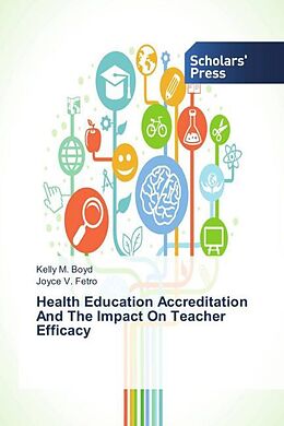 Kartonierter Einband Health Education Accreditation And The Impact On Teacher Efficacy von Kelly M. Boyd, Joyce V. Fetro