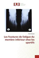 Kartonierter Einband (Kt) Les fractures de fatigue du membre inférieur chez les sportifs von Khelil Khaled