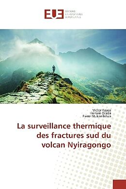 Couverture cartonnée La surveillance thermique des fractures sud du volcan Nyiragongo de Victor Kajeje, Honoré Ciraba, Pierre Mukambilwa