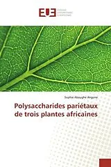 Kartonierter Einband (Kt) Polysaccharides pariétaux de trois plantes africaines von Sophie Aboughe Angone