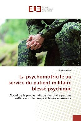 Couverture cartonnée La psychomotricité au service du patient militaire blessé psychique de Elisa Bessellere