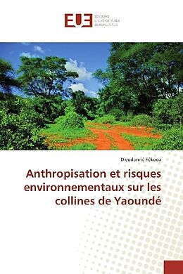 Couverture cartonnée Anthropisation et risques environnementaux sur les collines de Yaoundé de Dieudonné Fékoua