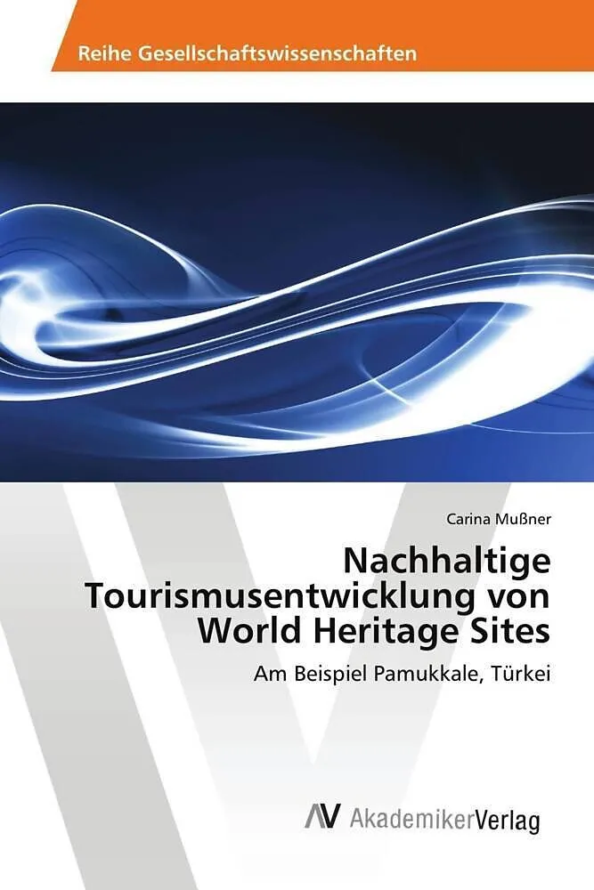 Nachhaltige Tourismusentwicklung von World Heritage Sites