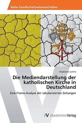Die Mediendarstellung der katholischen Kirche in Deutschland