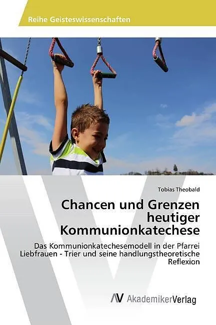 Chancen und Grenzen heutiger Kommunionkatechese