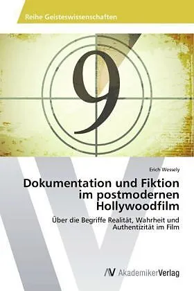 Dokumentation und Fiktion im postmodernen Hollywoodfilm
