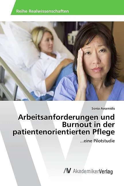 Arbeitsanforderungen und Burnout in der patientenorientierten Pflege
