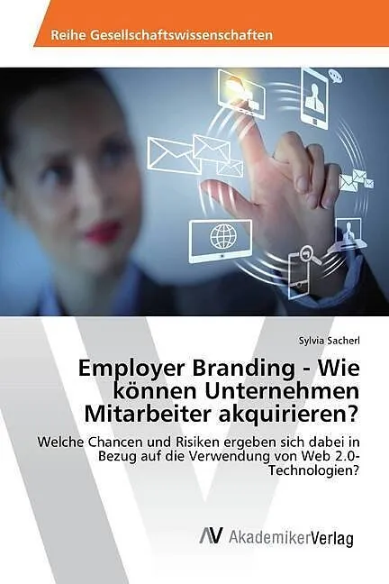 Employer Branding - Wie können Unternehmen Mitarbeiter akquirieren?