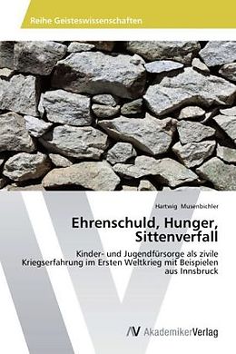 Kartonierter Einband Ehrenschuld, Hunger, Sittenverfall von Hartwig Musenbichler