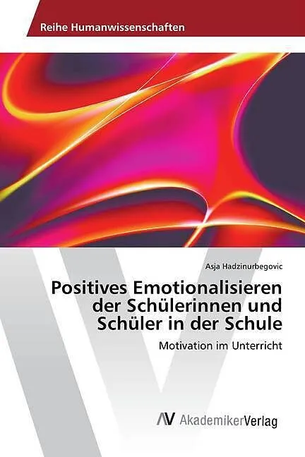 Positives Emotionalisieren der Schülerinnen und Schüler in der Schule