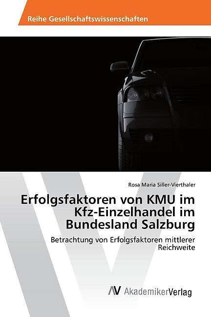 Erfolgsfaktoren von KMU im Kfz-Einzelhandel im Bundesland Salzburg