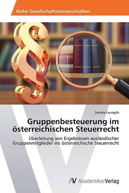 Gruppenbesteuerung im österreichischen Steuerrecht