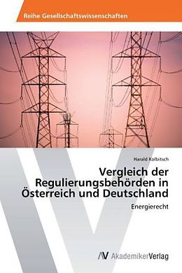 Kartonierter Einband Vergleich der Regulierungsbehörden in Österreich und Deutschland von Harald Kolbitsch