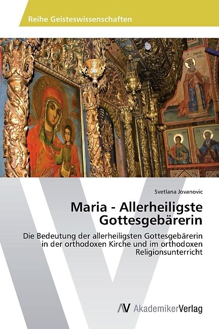 Maria - Allerheiligste Gottesgebärerin