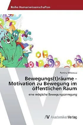Bewegungs(t)räume - Motivation zu Bewegung im öffentlichen Raum