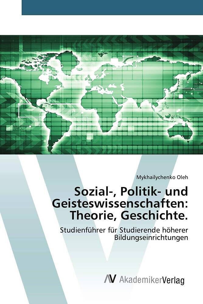 Sozial-, Politik- und Geisteswissenschaften: Theorie, Geschichte