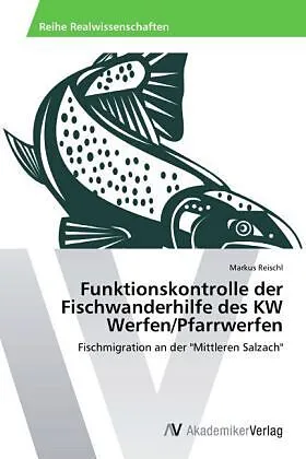 Funktionskontrolle der Fischwanderhilfe des KW Werfen/Pfarrwerfen