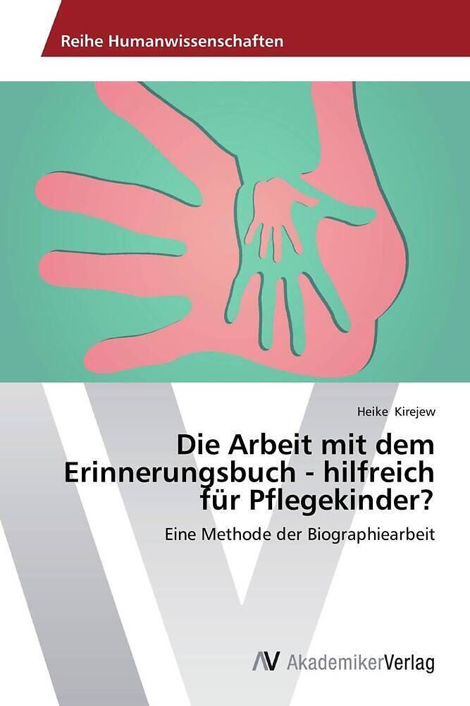 Die Arbeit mit dem Erinnerungsbuch - hilfreich für Pflegekinder?