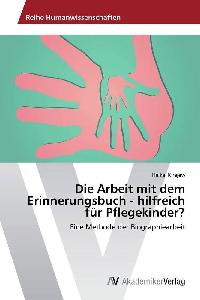 Die Arbeit mit dem Erinnerungsbuch - hilfreich für Pflegekinder?
