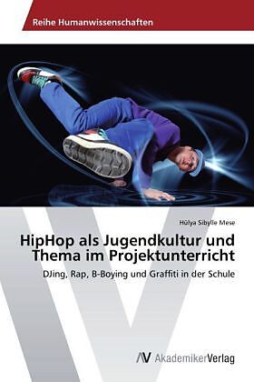 HipHop als Jugendkultur und Thema im Projektunterricht