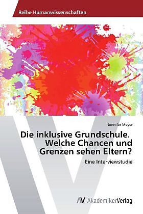 Die inklusive Grundschule. Welche Chancen und Grenzen sehen Eltern?