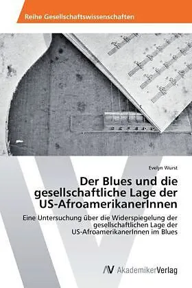 Der Blues und die gesellschaftliche Lage der US-AfroamerikanerInnen
