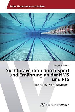 Kartonierter Einband Suchtprävention durch Sport und Ernährung an der NMS und PTS von Gregor Gollmayer