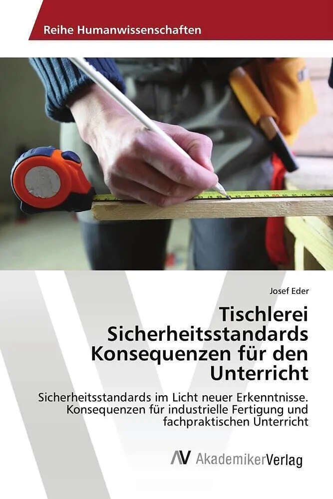 Tischlerei Sicherheitsstandards Konsequenzen für den Unterricht