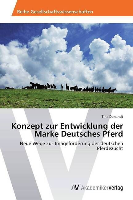 Konzept zur Entwicklung der Marke Deutsches Pferd