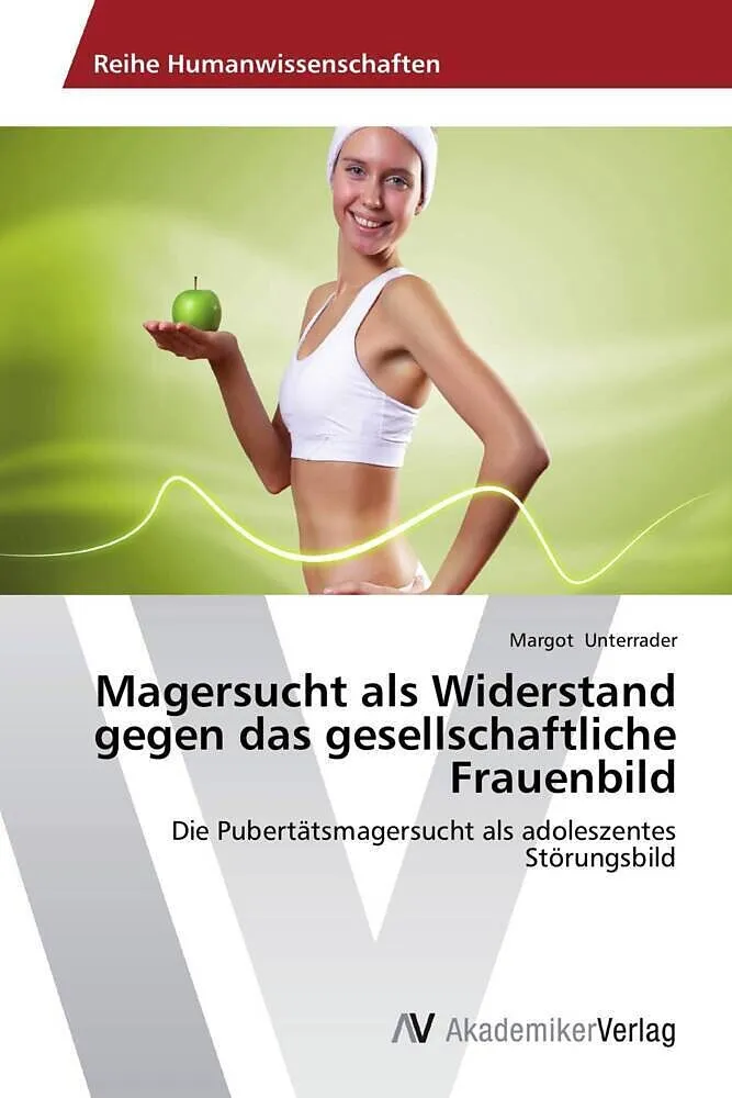 Magersucht als Widerstand gegen das gesellschaftliche Frauenbild