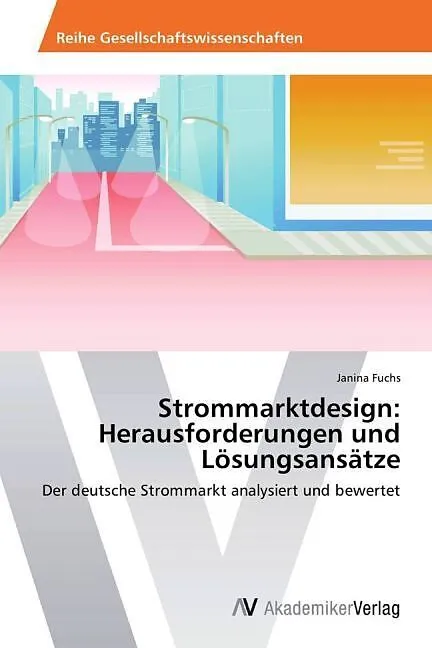 Strommarktdesign: Herausforderungen und Lösungsansätze