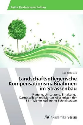 Landschaftspflegerische Kompensationsmaßnahmen im Strassenbau