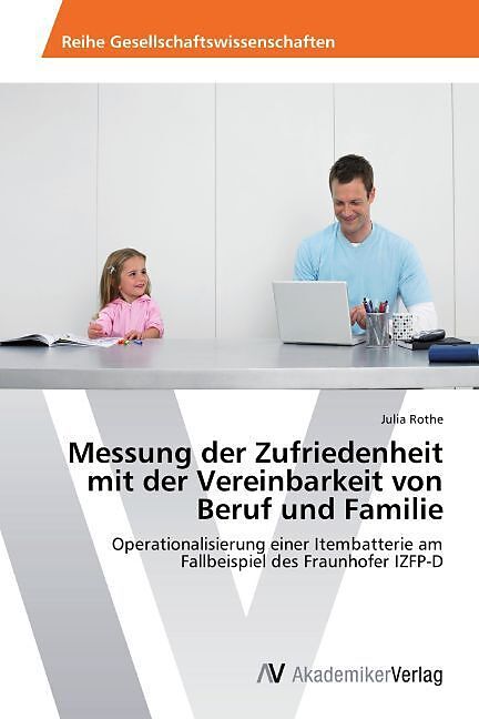 Messung der Zufriedenheit mit der Vereinbarkeit von Beruf und Familie