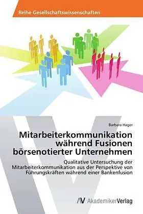 Mitarbeiterkommunikation während Fusionen börsenotierter Unternehmen