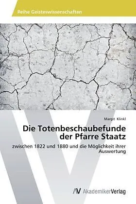 Die Totenbeschaubefunde der Pfarre Staatz