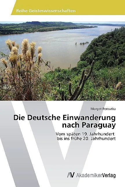 Die Deutsche Einwanderung nach Paraguay