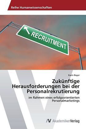 Zukünftige Herausforderungen bei der Personalrekrutierung
