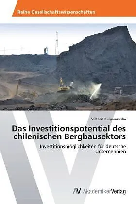 Das Investitionspotential des chilenischen Bergbausektors