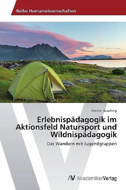 Erlebnispädagogik im Aktionsfeld Natursport und Wildnispädagogik