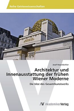 Kartonierter Einband Architektur und Innenausstattung der frühen Wiener Moderne von Josef Hasenbichler